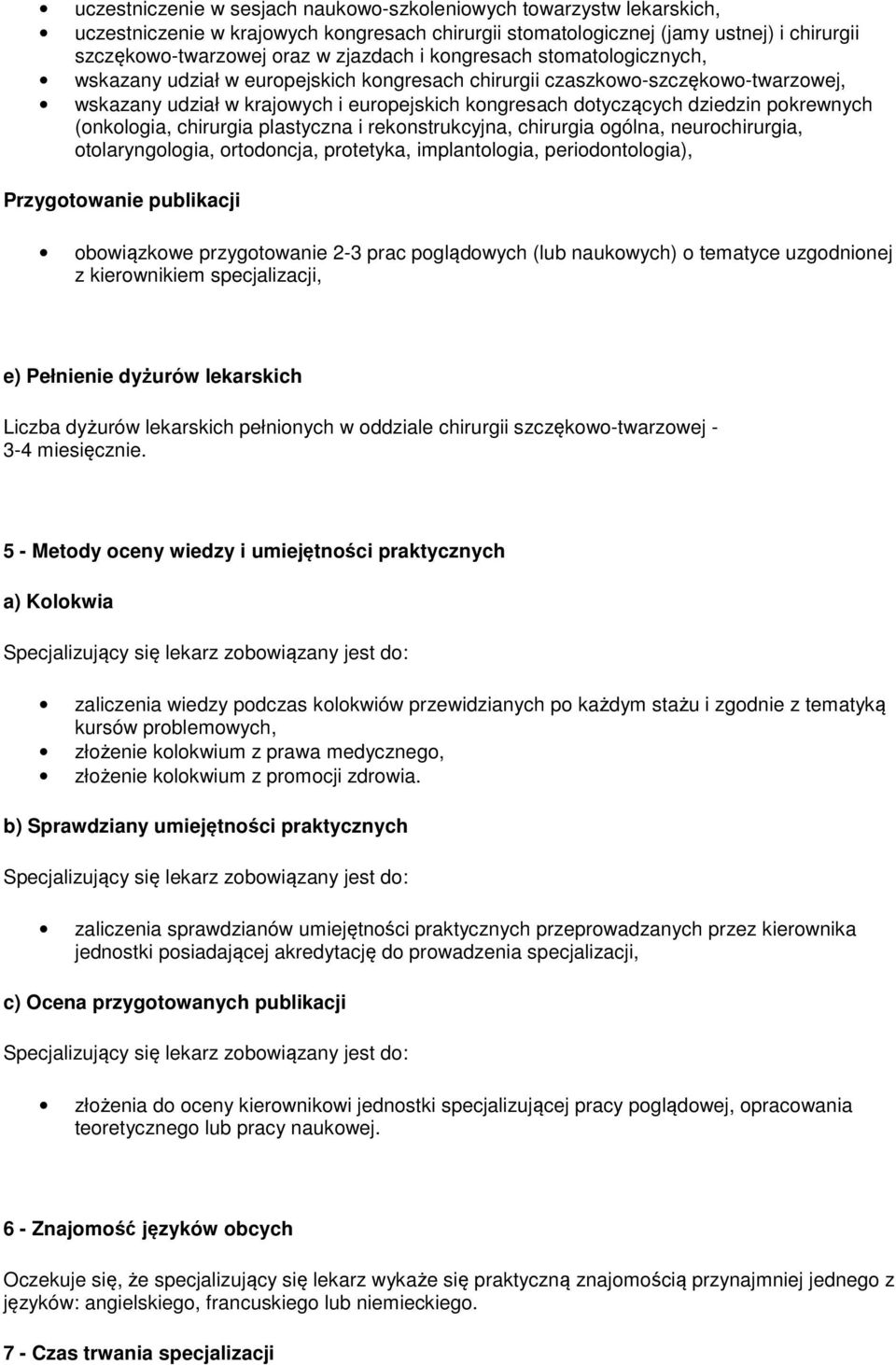 (onkologia, chirurgia plastyczna i rekonstrukcyjna, chirurgia ogólna, neurochirurgia, otolaryngologia, ortodoncja, protetyka, implantologia, periodontologia), Przygotowanie publikacji obowiązkowe