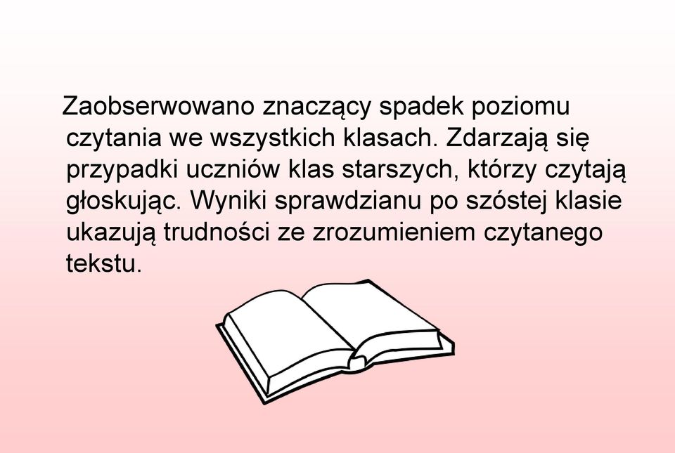 Zdarzają się przypadki uczniów klas starszych, którzy