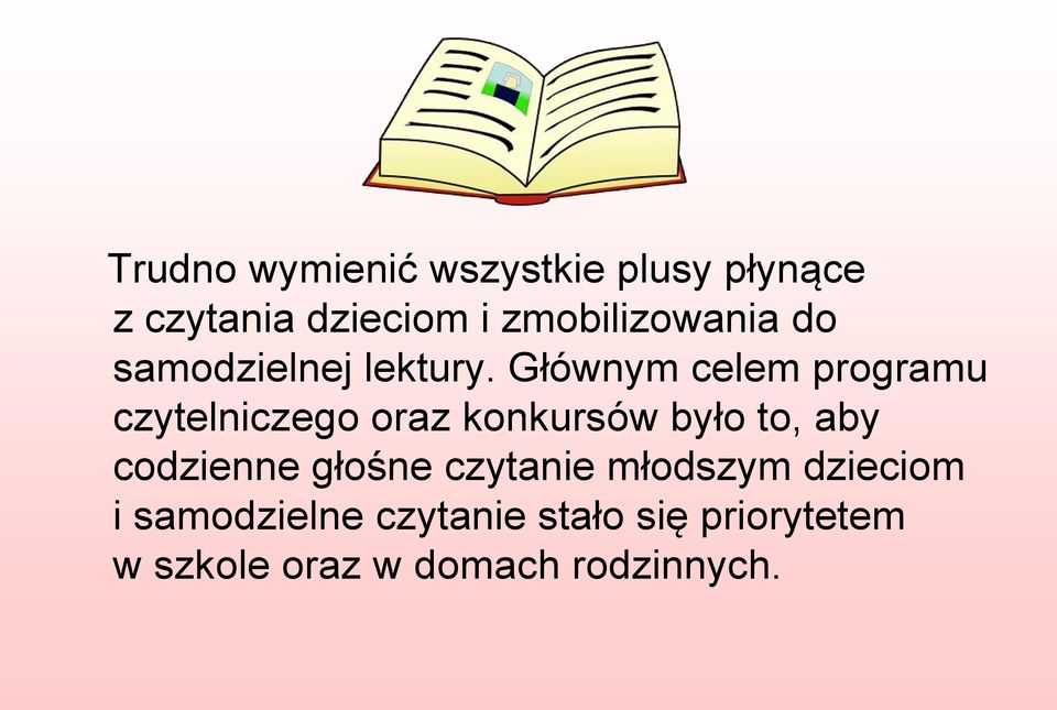 Głównym celem programu czytelniczego oraz konkursów było to, aby