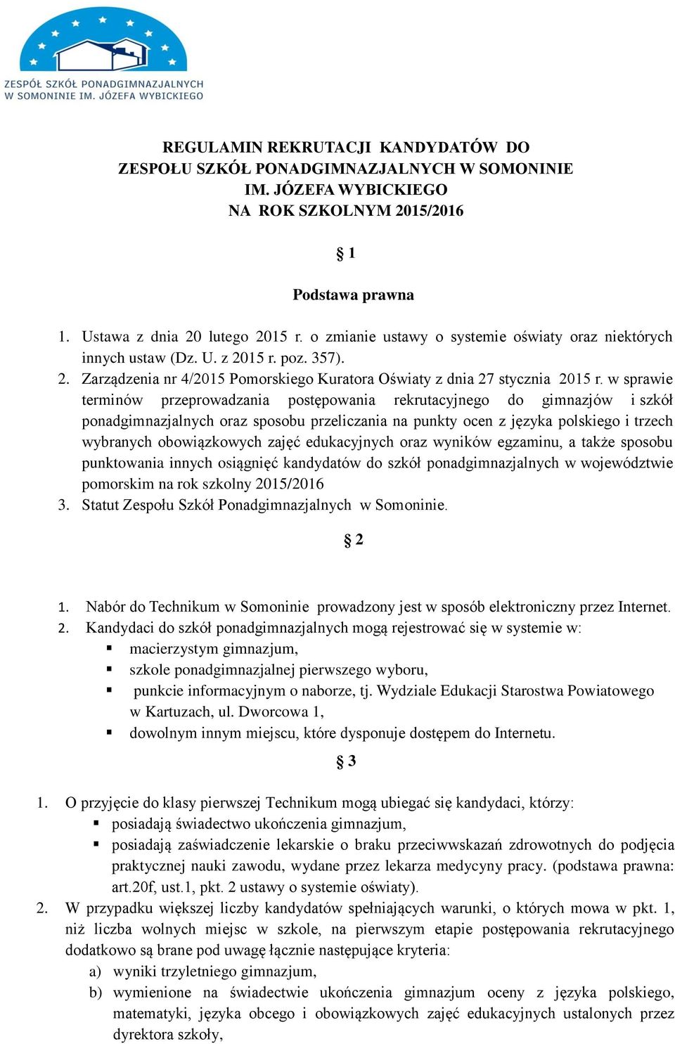 w sprawie terminów przeprowadzania postępowania rekrutacyjnego do gimnazjów i szkół ponadgimnazjalnych oraz sposobu przeliczania na punkty ocen z języka polskiego i trzech wybranych obowiązkowych