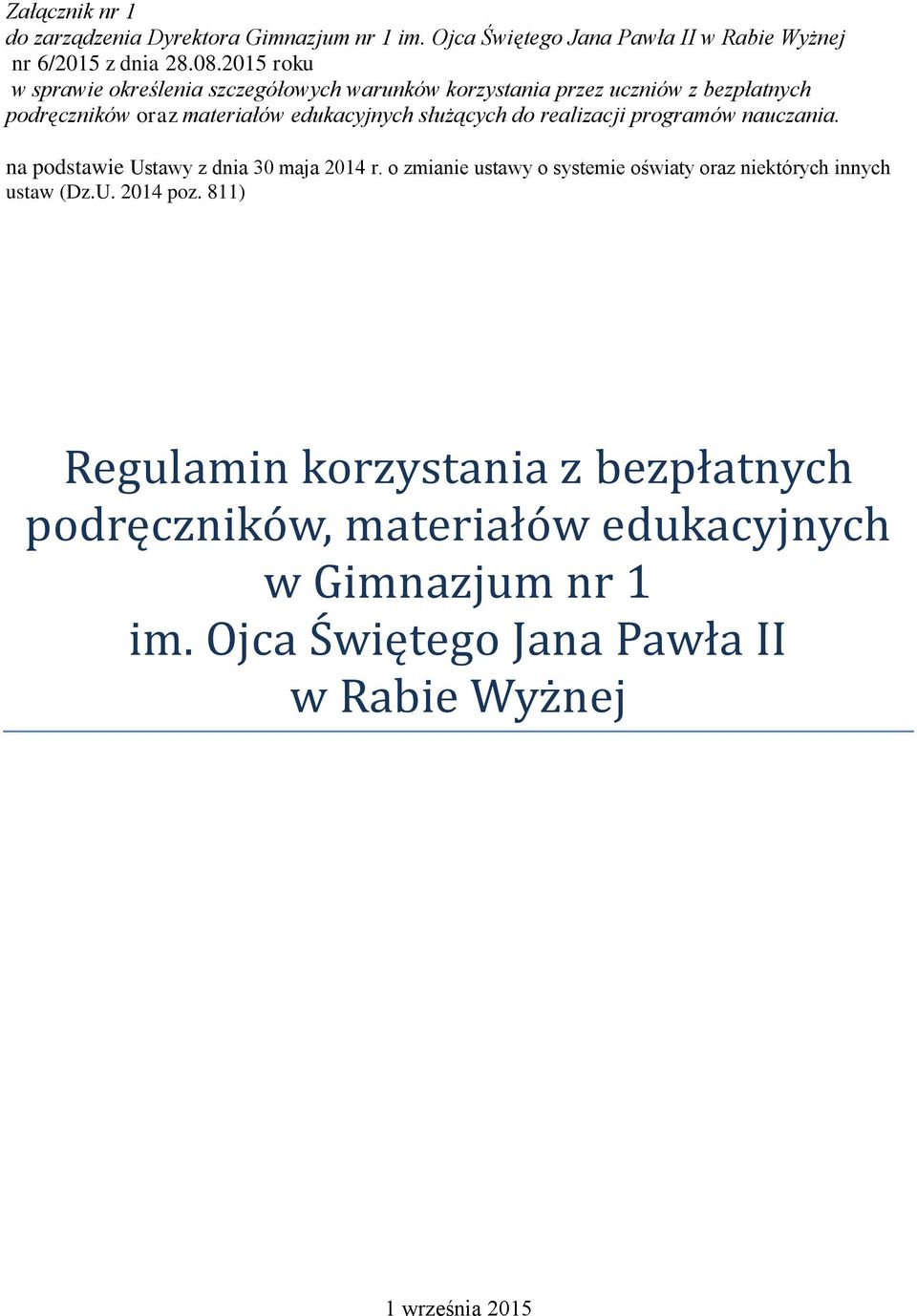 do realizacji programów nauczania. na podstawie Ustawy z dnia 30 maja 2014 r. o zmianie ustawy o systemie oświaty oraz niektórych innych ustaw (Dz.