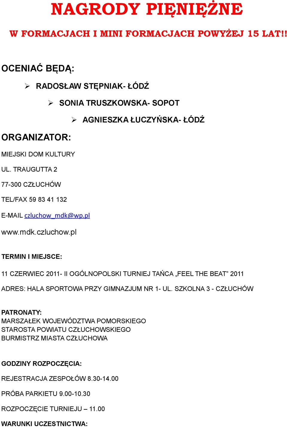 TRAUGUTTA 2 77-300 CZŁUCHÓW TEL/FAX 59 83 41 132 E-MAIL czluchow_