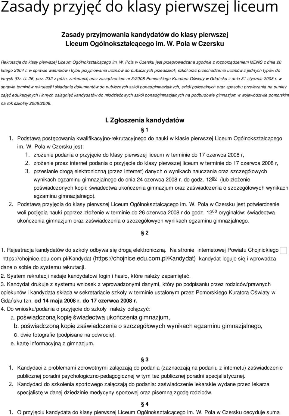 w sprawie warunków i trybu przyjmowania uczniów do publicznych przedszkoli, szkół oraz przechodzenia uczniów z jednych typów do innych (Dz. U. 26, poz. 232 z późn.