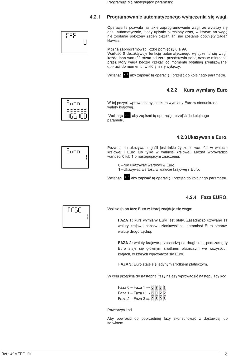 9"8+-+-#')=$!)*(-%"0$/.."%'/b& &1"%&B)/+1#(&.90"1(#94B8+!+5#9'#,+1&(&-#)( 4.2.2 Kurs wymiany Euro W tej pozycji wprowadzany jest kurs wymiany Euro w stosunku do waluty krajowej.."%'/b& &1"%&B)/+1#(&.90"1(#94B8+!+5#9'#,+ parametru.
