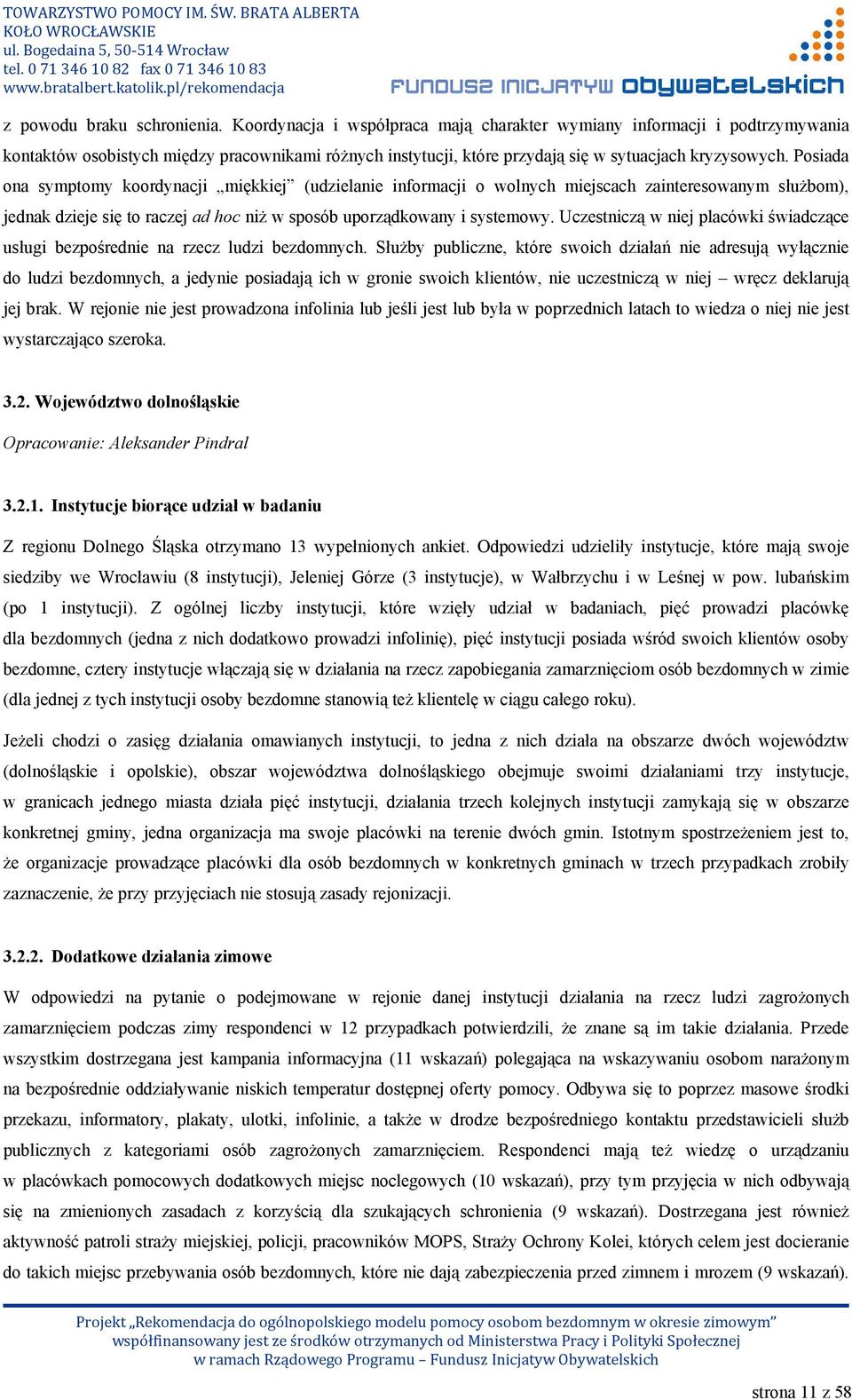 Posiada ona symptomy koordynacji miękkiej (udzielanie informacji o wolnych miejscach zainteresowanym służbom), jednak dzieje się to raczej ad hoc niż w sposób uporządkowany i systemowy.