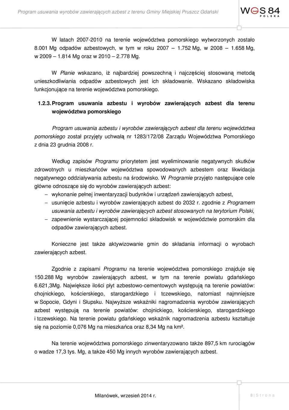 Wskazano składowiska funkcjonujące na terenie województwa pomorskiego. 1.2.3.