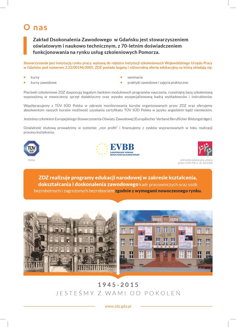 ZDZ posiada bogatą i różnorodną ofertę edukacyjną na którą składają się: kursy kursy zawodowe seminaria praktyki zawodowe i zajęcia praktyczne.