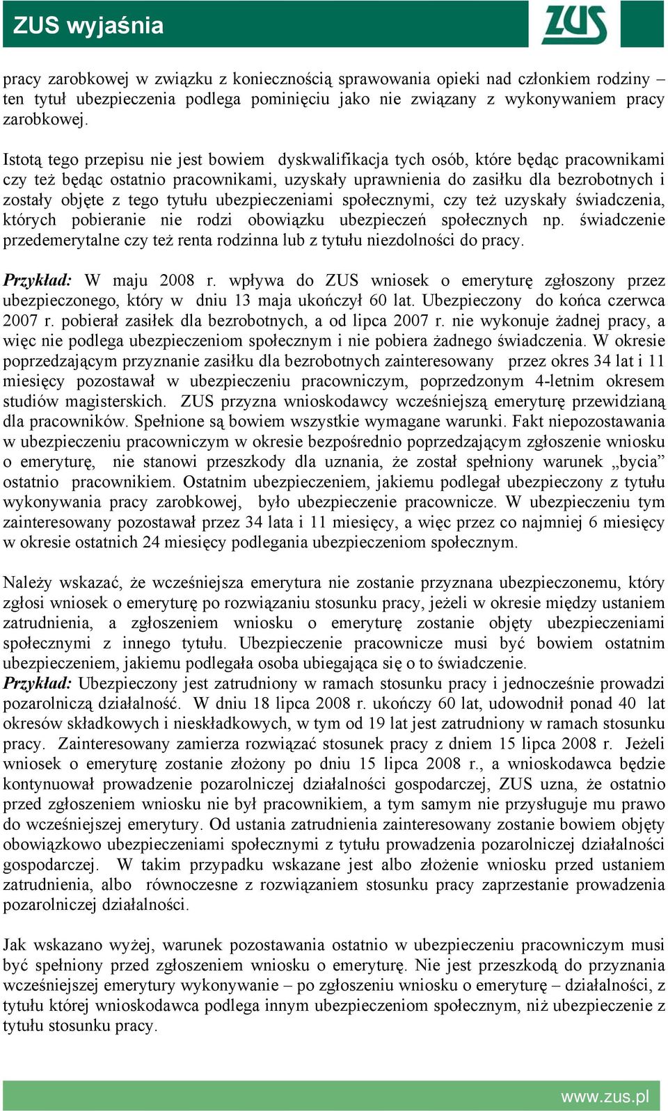 tytułu ubezpieczeniami społecznymi, czy też uzyskały świadczenia, których pobieranie nie rodzi obowiązku ubezpieczeń społecznych np.