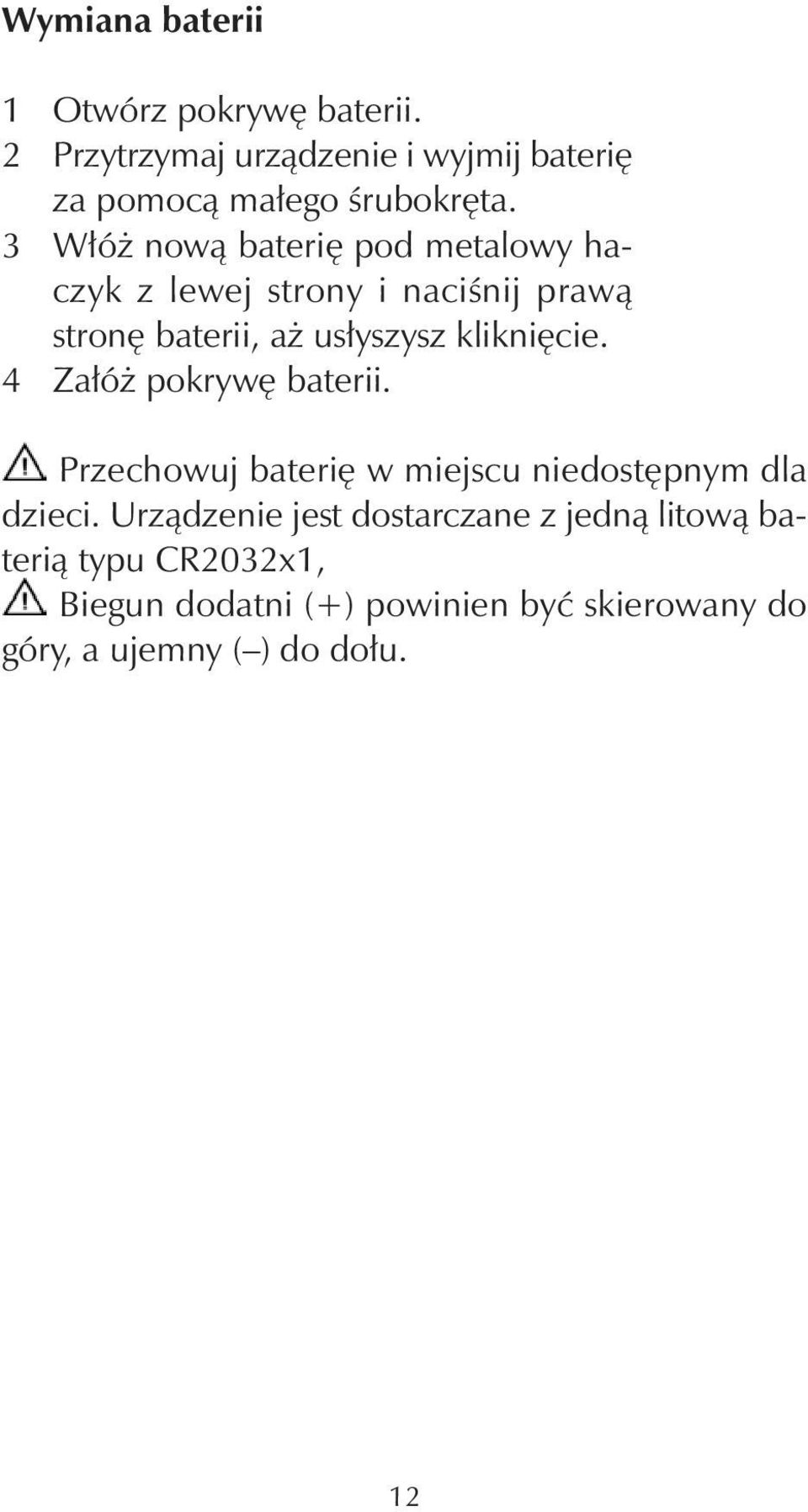 4 Załóż pokrywę baterii. Przechowuj baterię w miejscu niedostępnym dla dzieci.