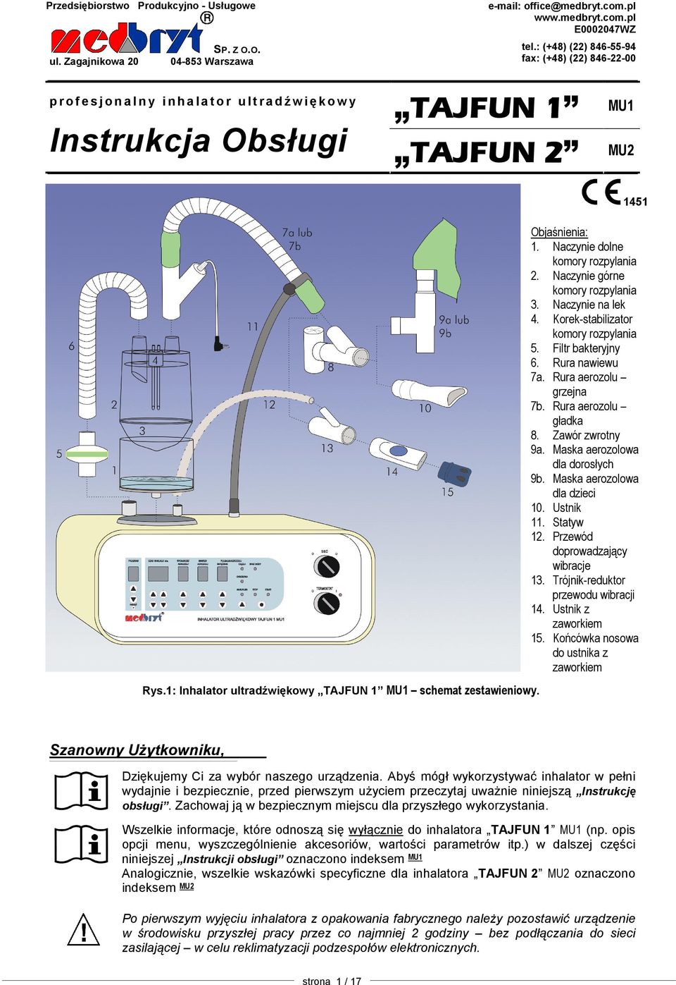 : Inhalator ultradźwiękowy TAJFUN MU schemat zestawieniowy. 45 Objaśnienia:. Naczynie dolne komory rozpylania. Naczynie górne komory rozpylania 3. Naczynie na lek 4.