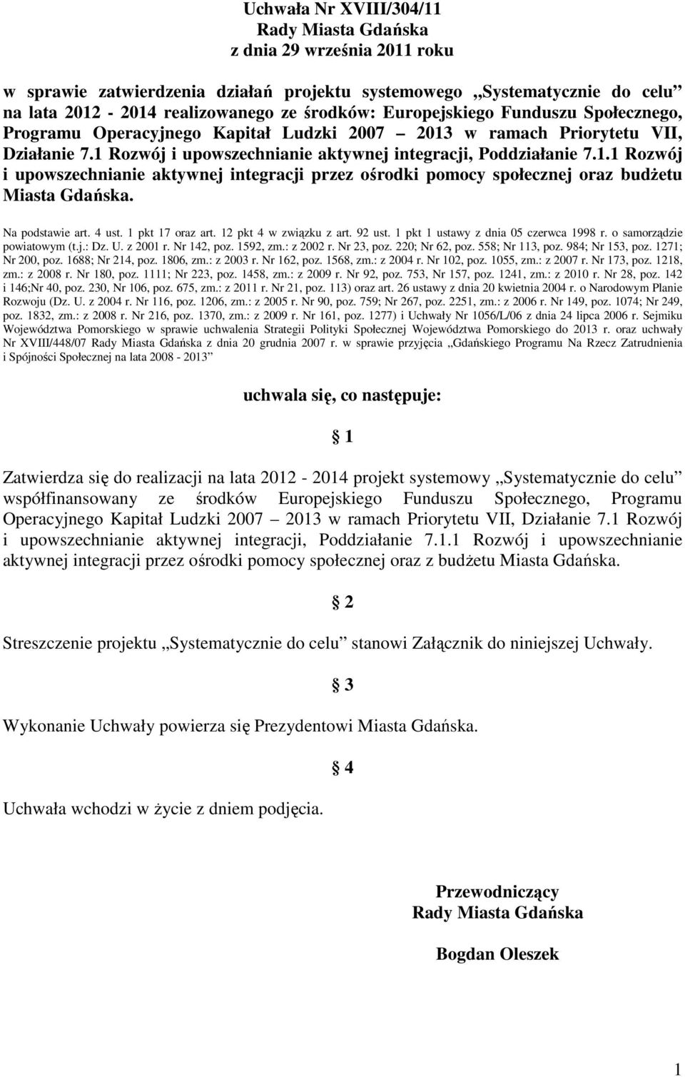 Na podstawie art. 4 ust. 1 pkt 17 oraz art. 12 pkt 4 w związku z art. 92 ust. 1 pkt 1 ustawy z dnia 05 czerwca 1998 r. o samorządzie powiatowym (t.j.: Dz. U. z 2001 r. Nr 142, poz. 1592, zm.