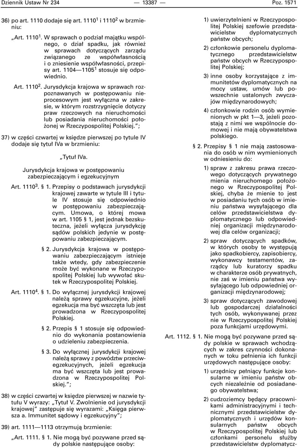 W sprawach o podzia majàtku wspólnego, o dzia spadku, jak równie w sprawach dotyczàcych zarzàdu zwiàzanego ze wspó w asnoêcià i o zniesienie wspó w asnoêci, przepisy art.