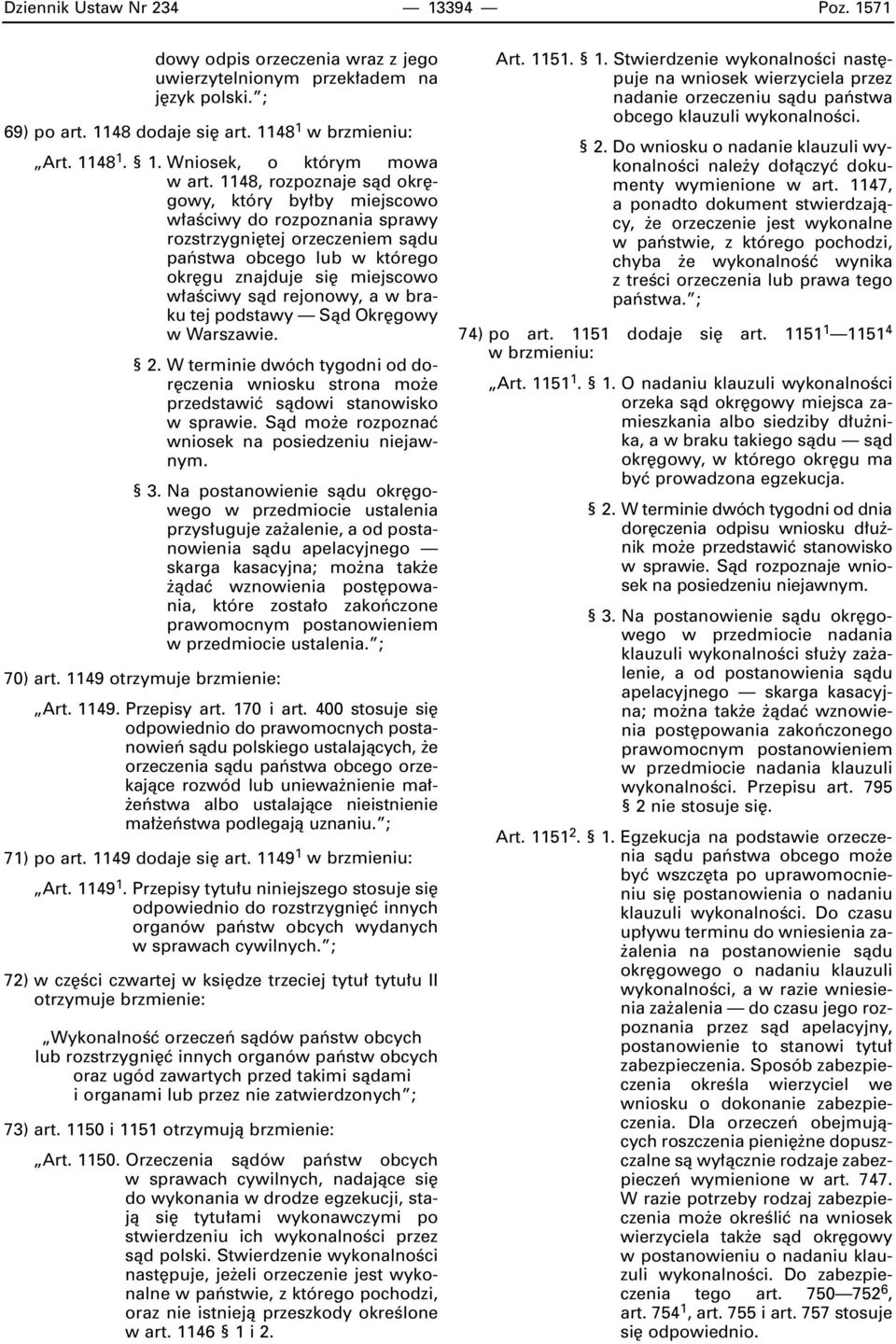 w braku tej podstawy Sàd Okr gowy w Warszawie. 2. W terminie dwóch tygodni od dor czenia wniosku strona mo e przedstawiç sàdowi stanowisko w sprawie.
