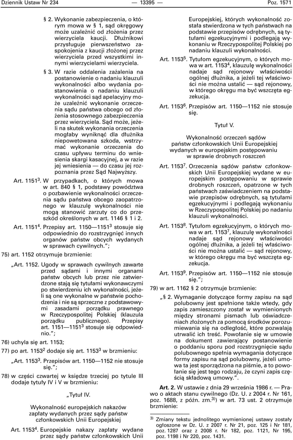 W razie oddalenia za alenia na postanowienie o nadaniu klauzuli wykonalnoêci albo wydania postanowienia o nadaniu klauzuli wykonalnoêci sàd apelacyjny mo- e uzale niç wykonanie orzeczenia sàdu