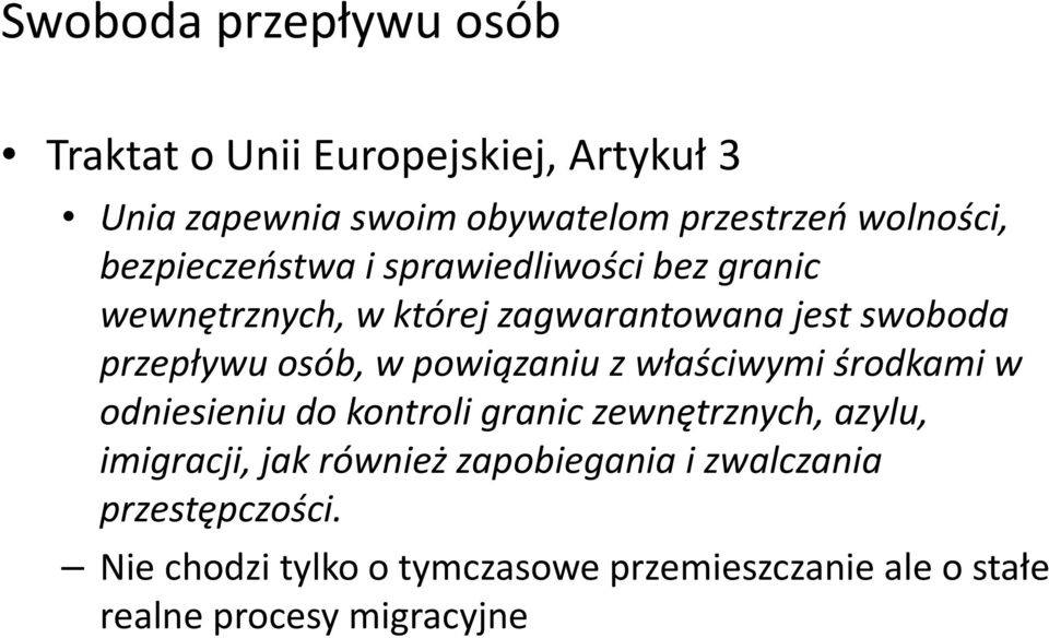 powiązaniu z właściwymi środkami w odniesieniu do kontroli granic zewnętrznych, azylu, imigracji, jak również