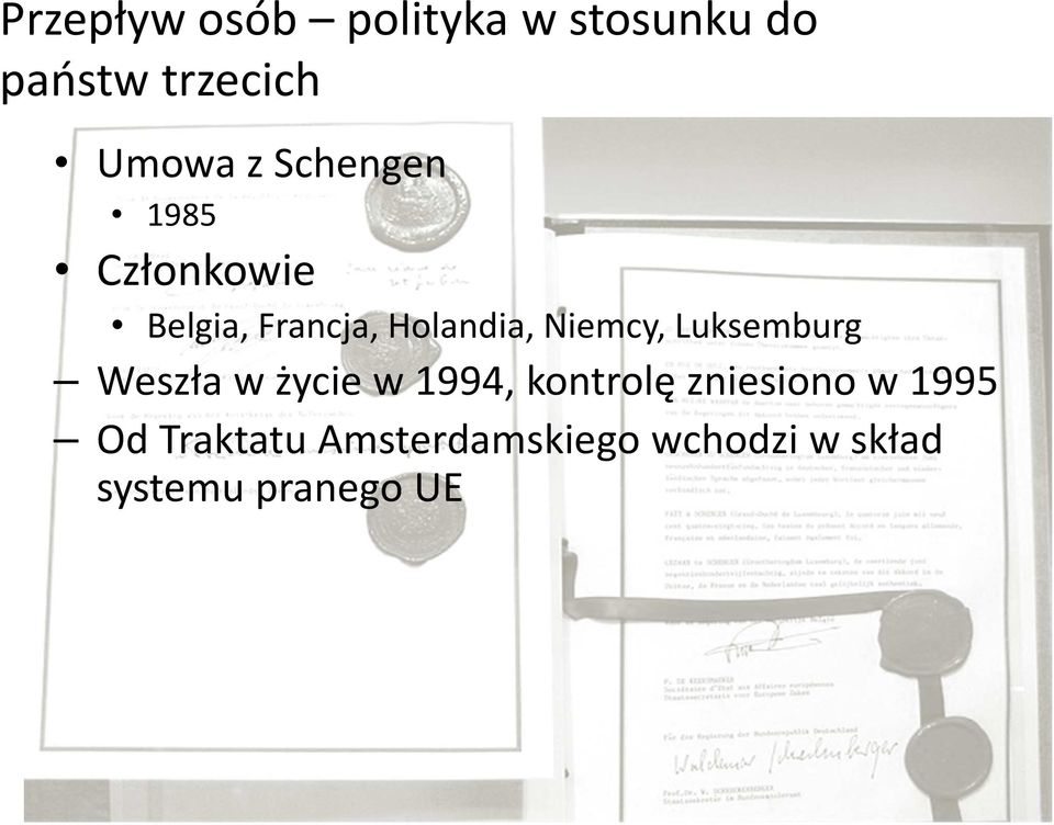 Luksemburg Weszła w życie w 1994, kontrolę zniesiono w 1995