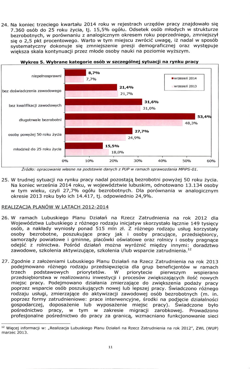 Warto w tym miejscu zwrocic uwage_, iz nadal w sposob systematyczny dokonuje sie^ zmniejszenie presji demograficznej oraz wystepuje wie_ksza skala kontynuacji przez mtode osoby nauki na poziomie