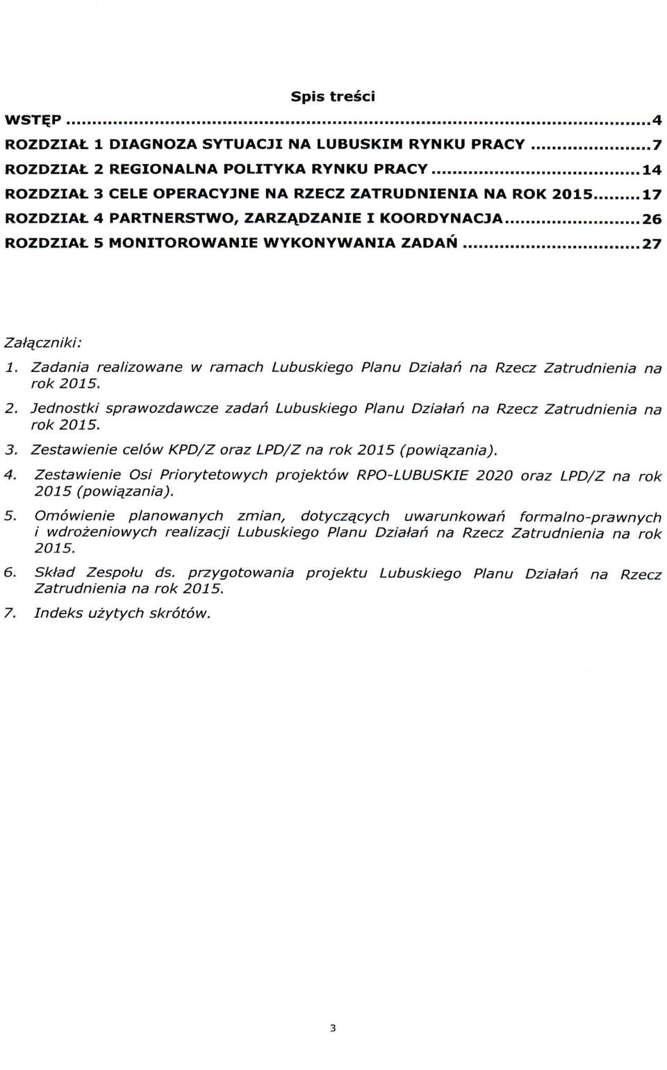 Jednostki sprawozdawcze zadan Lubuskiego Planu Dziaian na Rzecz Zatrudnienia na rok 2015. 3. Zestawienie celow KPD/Z oraz LPD/Z na rok 2015 (powiqzania). 4.
