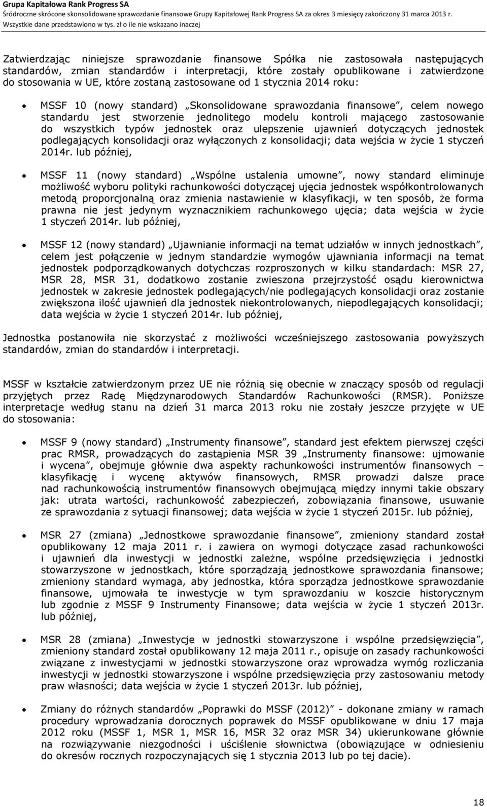 wszystkich typów jednostek oraz ulepszenie ujawnień dotyczących jednostek podlegających konsolidacji oraz wyłączonych z konsolidacji; data wejścia w życie 1 styczeń 2014r.