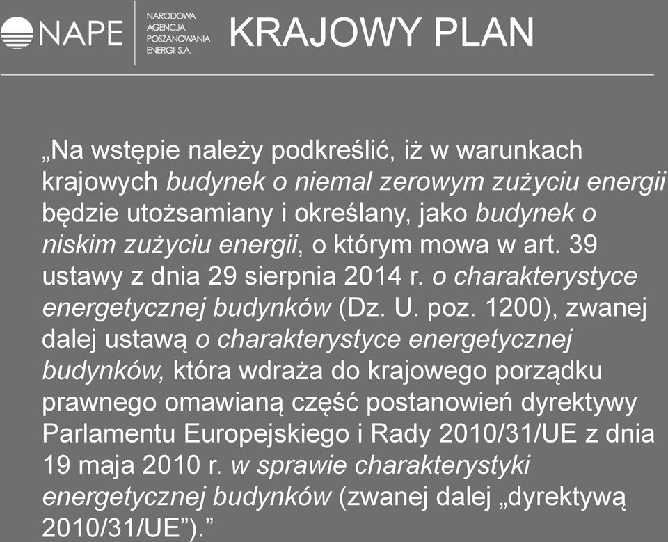 1200), zwanej dalej ustawą o charakterystyce energetycznej budynków, która wdraża do krajowego porządku prawnego omawianą część postanowień