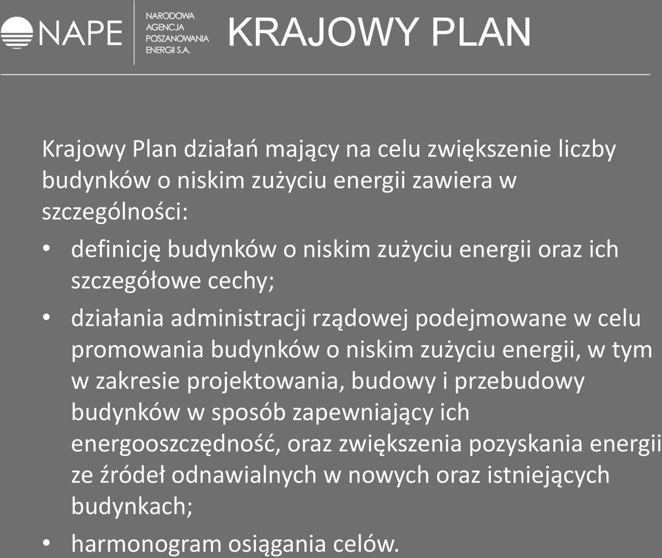 promowania budynków o niskim zużyciu energii, w tym w zakresie projektowania, budowy i przebudowy budynków w sposób zapewniający