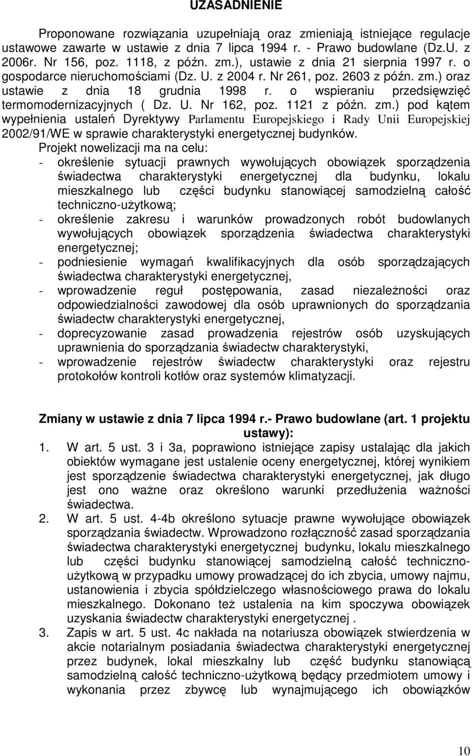 1121 z późn. zm.) pod kątem wypełnienia ustaleń Dyrektywy Parlamentu Europejskiego i Rady Unii Europejskiej 2002/91/WE w sprawie charakterystyki energetycznej budynków.