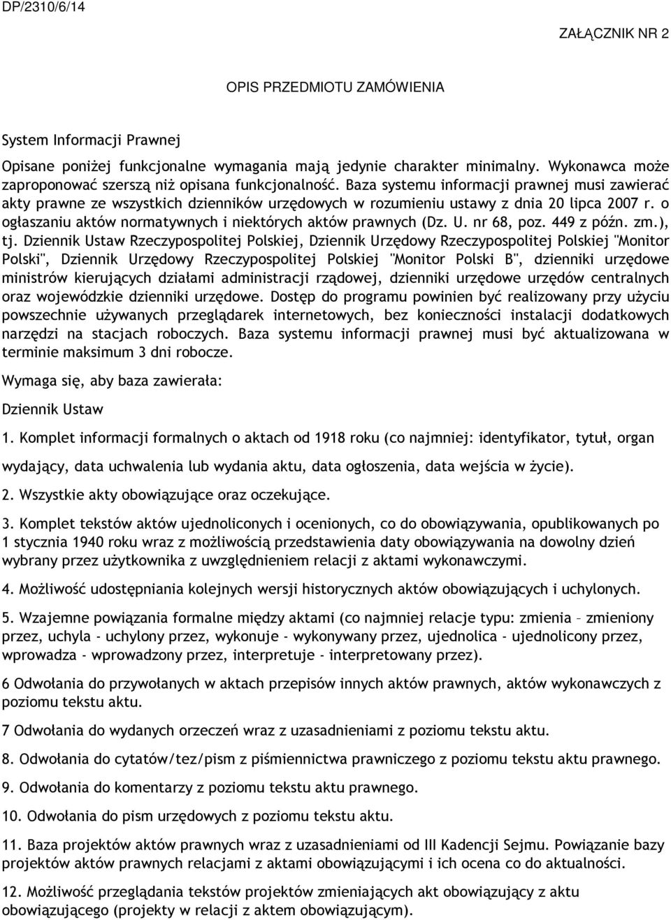 Baza systemu informacji prawnej musi zawierać akty prawne ze wszystkich dzienników urzędowych w rozumieniu ustawy z dnia 20 lipca 2007 r.