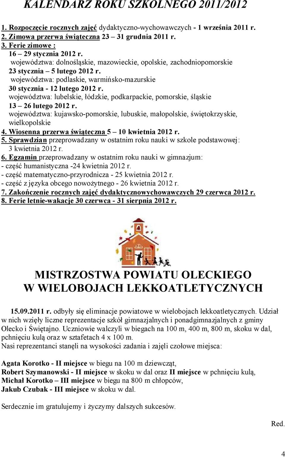 województwa: lubelskie, łódzkie, podkarpackie, pomorskie, śląskie 13 26 lutego 2012 r. województwa: kujawsko-pomorskie, lubuskie, małopolskie, świętokrzyskie, wielkopolskie 4.