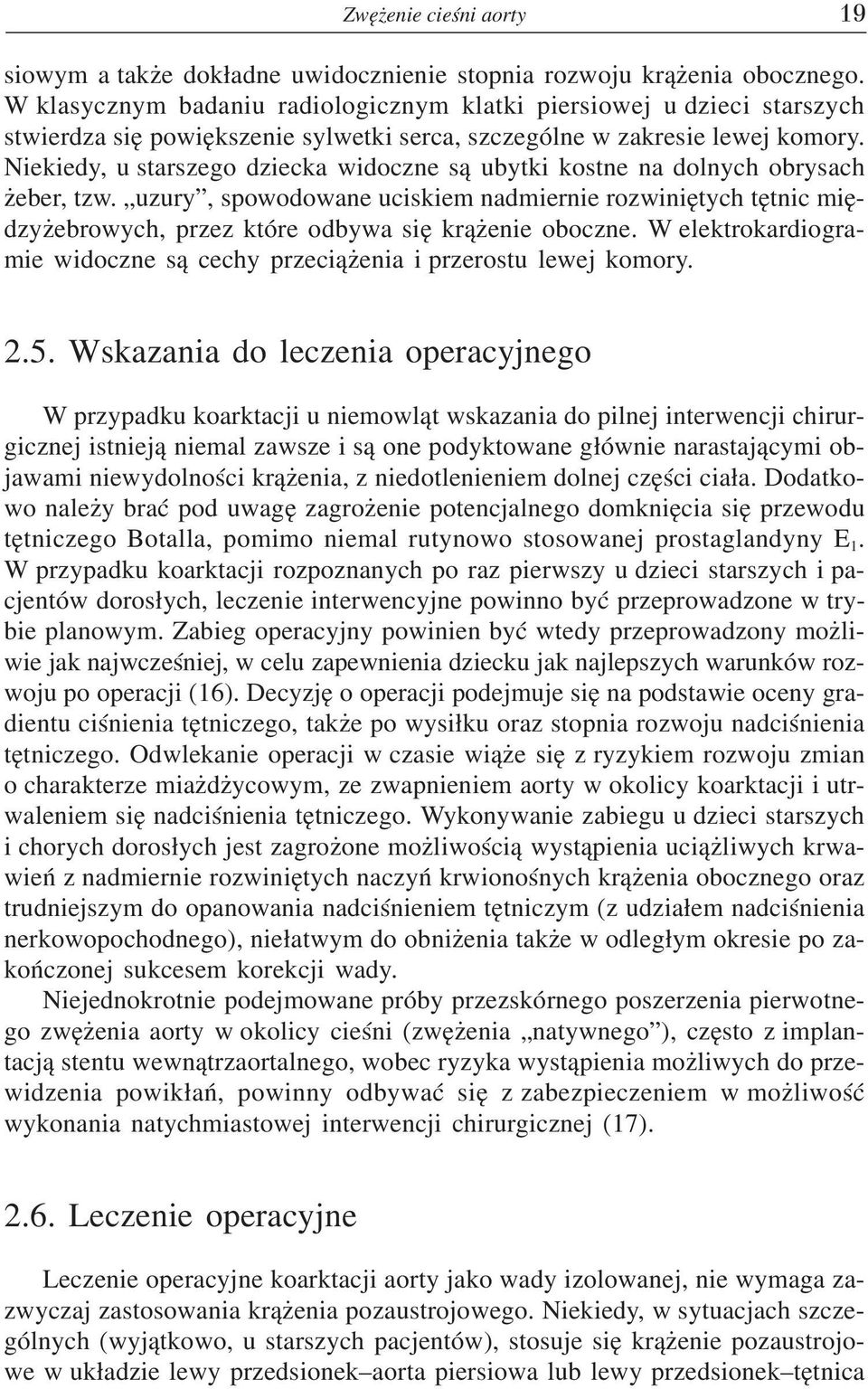 Niekiedy, u starszego dziecka widoczne s¹ ubytki kostne na dolnych obrysach eber, tzw.