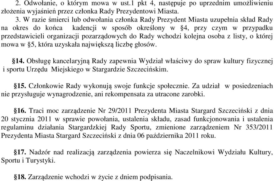 Rady wchodzi kolejna osoba z listy, o której mowa w 5, która uzyskała największą liczbę głosów. 14.