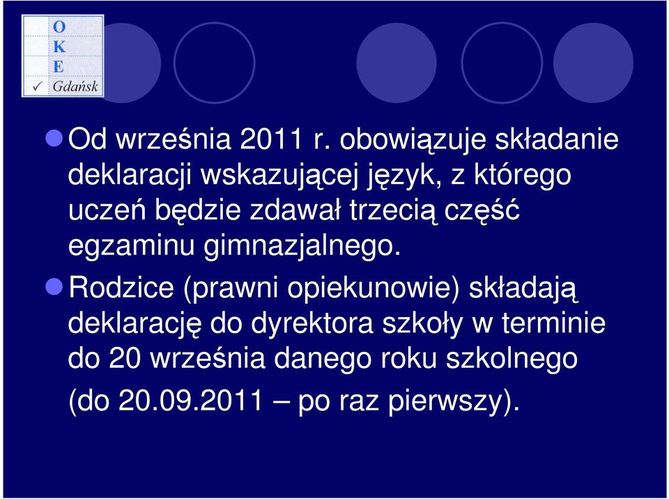 będzie zdawał trzecią część egzaminu gimnazjalnego.