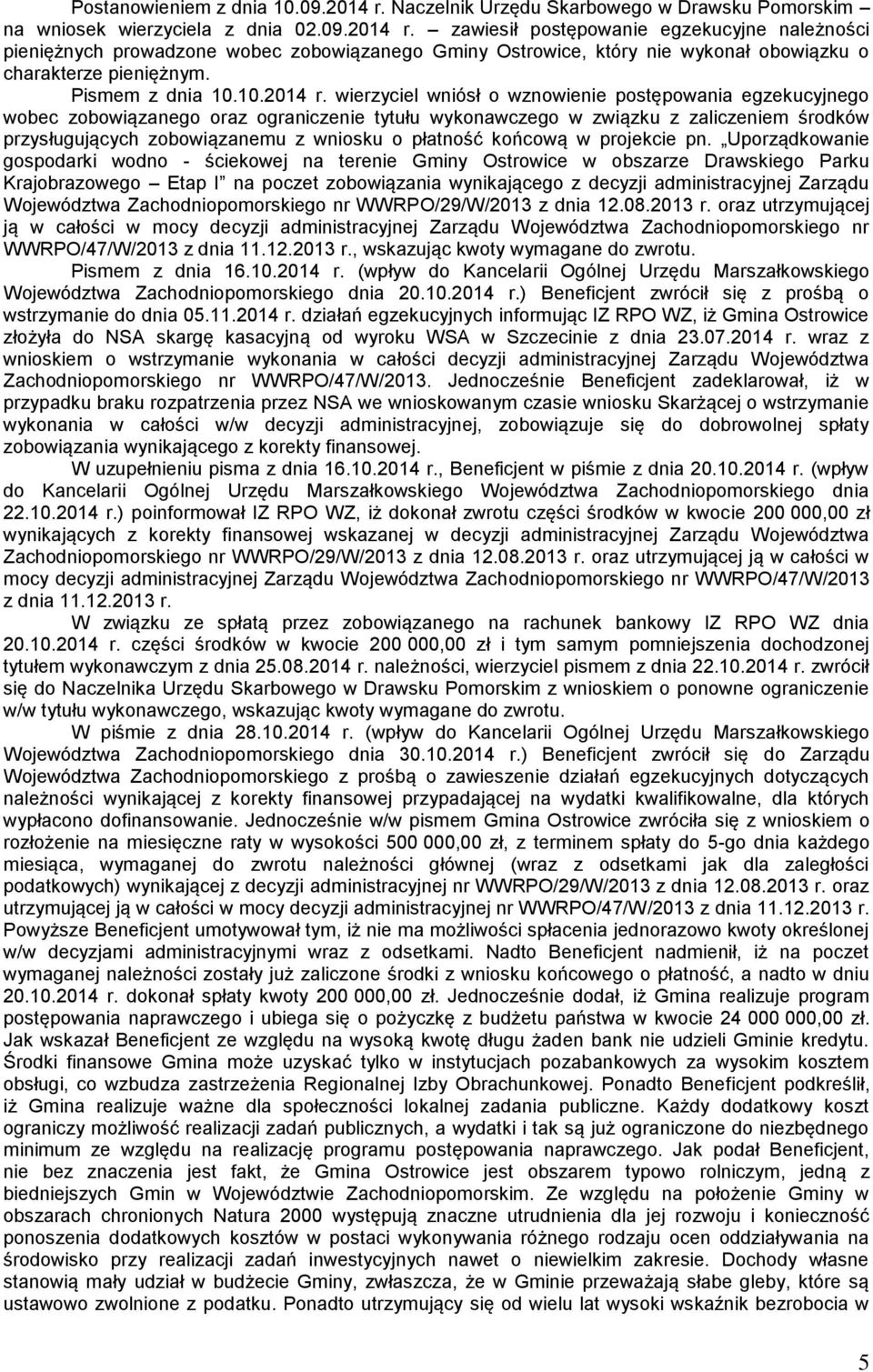 wierzyciel wniósł o wznowienie postępowania egzekucyjnego wobec zobowiązanego oraz ograniczenie tytułu wykonawczego w związku z zaliczeniem środków przysługujących zobowiązanemu z wniosku o płatność