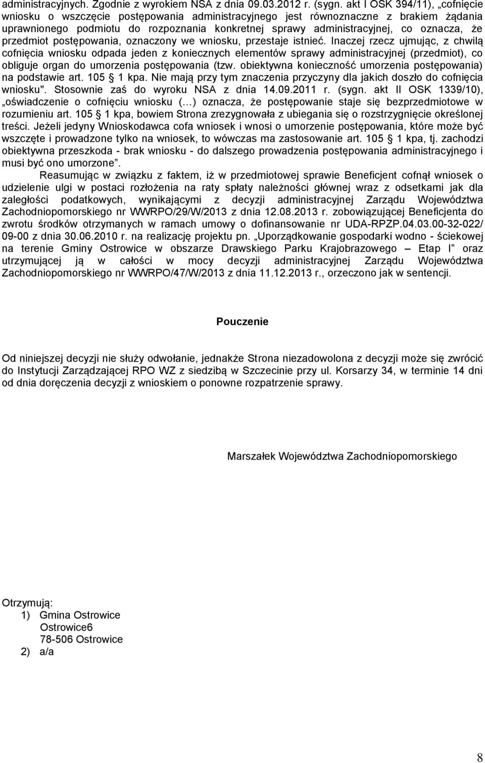 oznacza, że przedmiot postępowania, oznaczony we wniosku, przestaje istnieć.