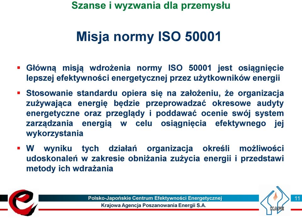 przeglądy i poddawać ocenie swój system zarządzania energią w celu osiągnięcia efektywnego jej wykorzystania W wyniku tych działań organizacja