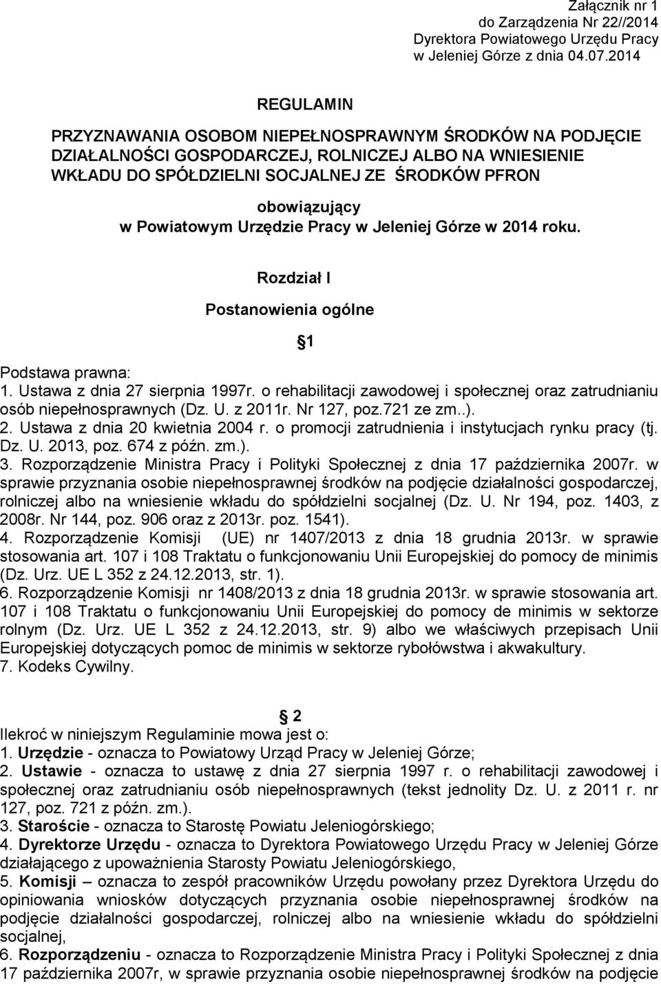 Powiatowym Urzędzie Pracy w Jeleniej Górze w 2014 roku. Rozdział I Postanowienia ogólne 1 Podstawa prawna: 1. Ustawa z dnia 27 sierpnia 1997r.