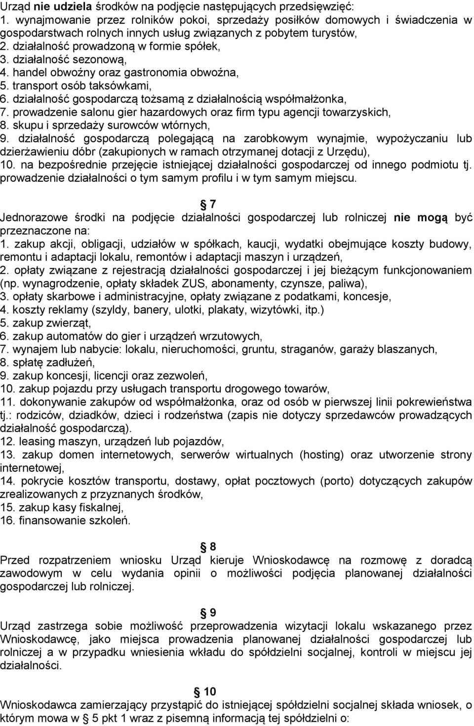 działalność sezonową, 4. handel obwoźny oraz gastronomia obwoźna, 5. transport osób taksówkami, 6. działalność gospodarczą tożsamą z działalnością współmałżonka, 7.
