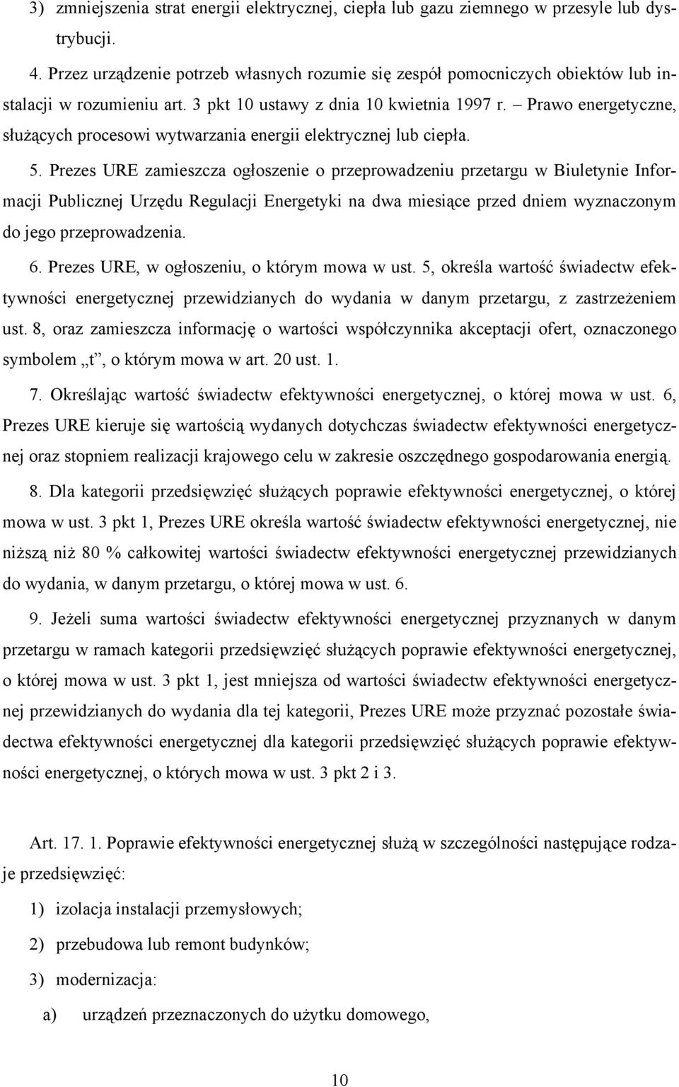 Prawo energetyczne, służących procesowi wytwarzania energii elektrycznej lub ciepła. 5.