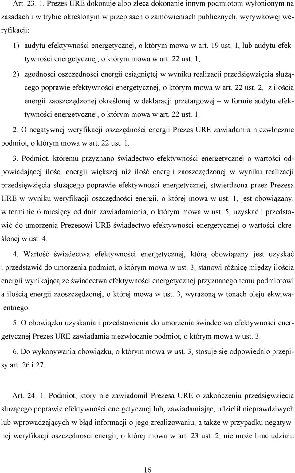 energetycznej, o którym mowa w art. 19 ust. 1, lub audytu efektywności energetycznej, o którym mowa w art. 22 ust.