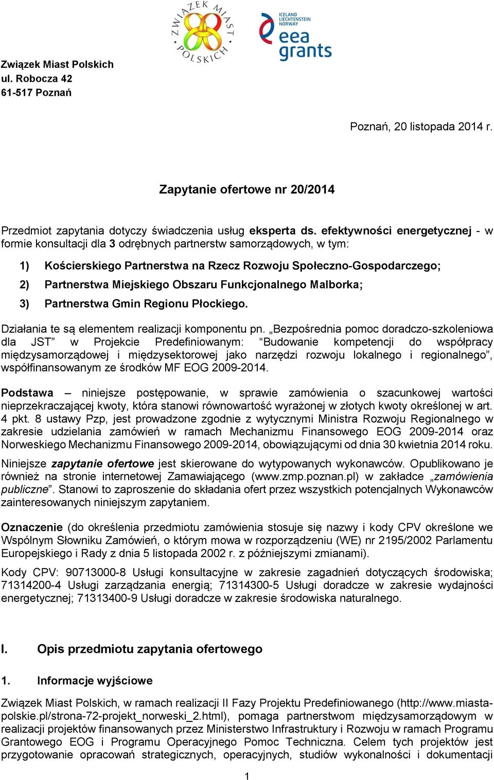 Obszaru Funkcjonalnego Malborka; 3) Partnerstwa Gmin Regionu Płockiego. Działania te są elementem realizacji komponentu pn.