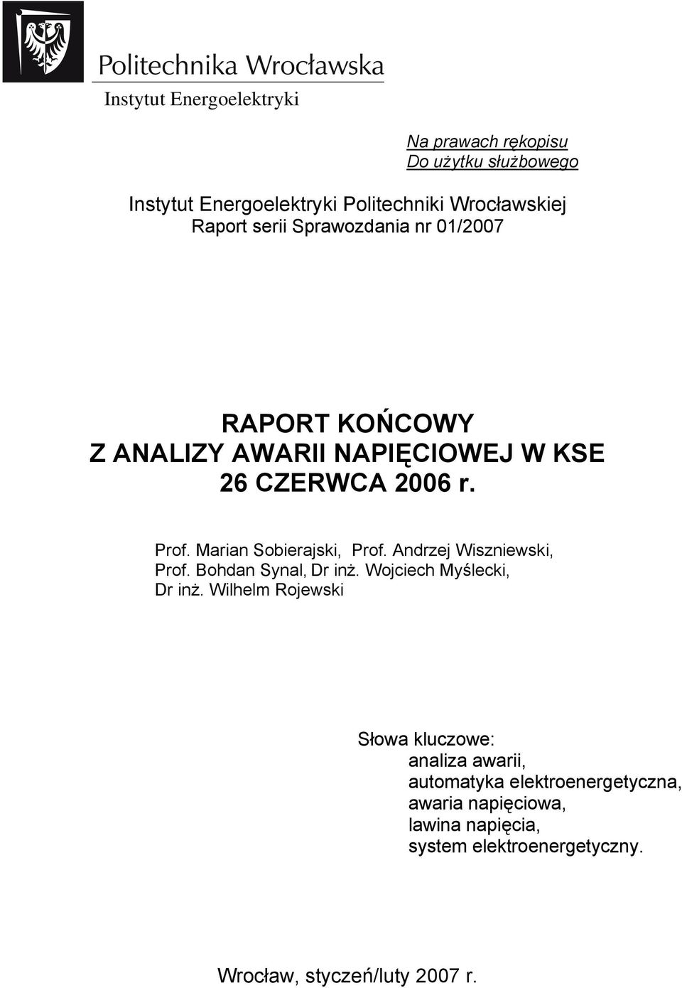 Marian Sobierajski, Prof. Andrzej Wiszniewski, Prof. Bohdan Synal, Dr inż. Wojciech Myślecki, Dr inż.