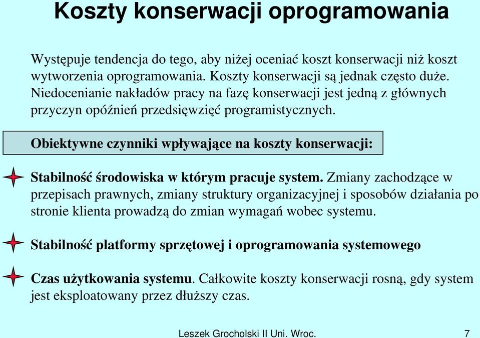 Obiektywne czynniki wpływające na koszty konserwacji: Stabilność środowiska w którym pracuje system.