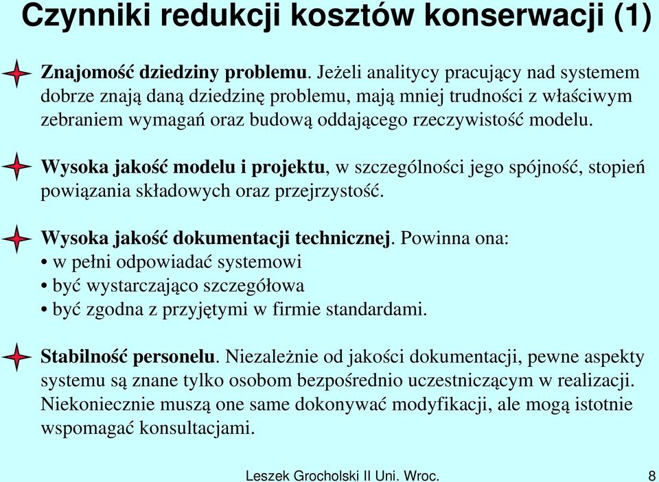 Wysoka jakość modelu i projektu, w szczególności jego spójność, stopień powiązania składowych oraz przejrzystość. Wysoka jakość dokumentacji technicznej.