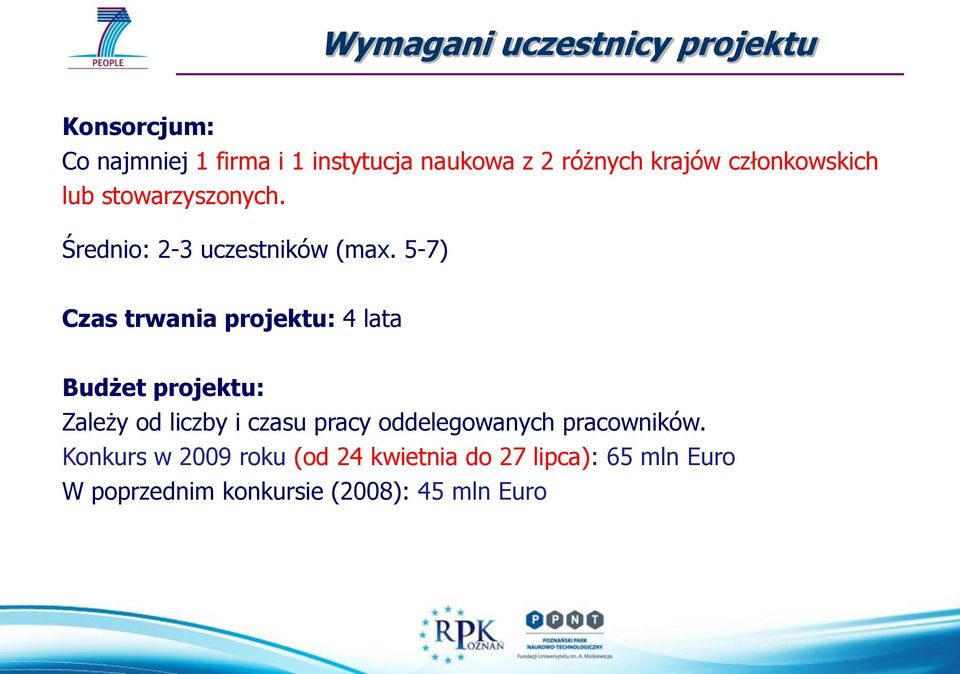 5-7) Czas trwania projektu: 4 lata Budżet projektu: Zależy od liczby i czasu pracy