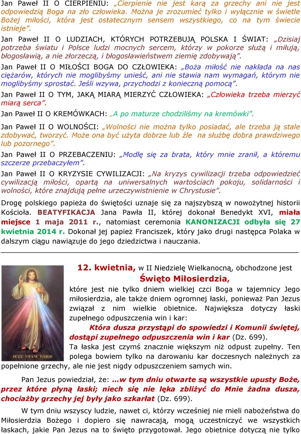 Jan Paweł II O LUDZIACH, KTÓRYCH POTRZEBUJĄ POLSKA I ŚWIAT: Dzisiaj potrzeba światu i Polsce ludzi mocnych sercem, którzy w pokorze służą i miłują, błogosławią, a nie złorzeczą, i błogosławieństwem