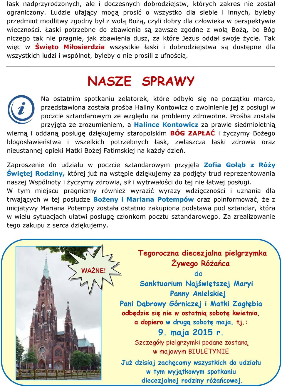 Łaski potrzebne do zbawienia są zawsze zgodne z wolą Bożą, bo Bóg niczego tak nie pragnie, jak zbawienia dusz, za które Jezus oddał swoje życie.