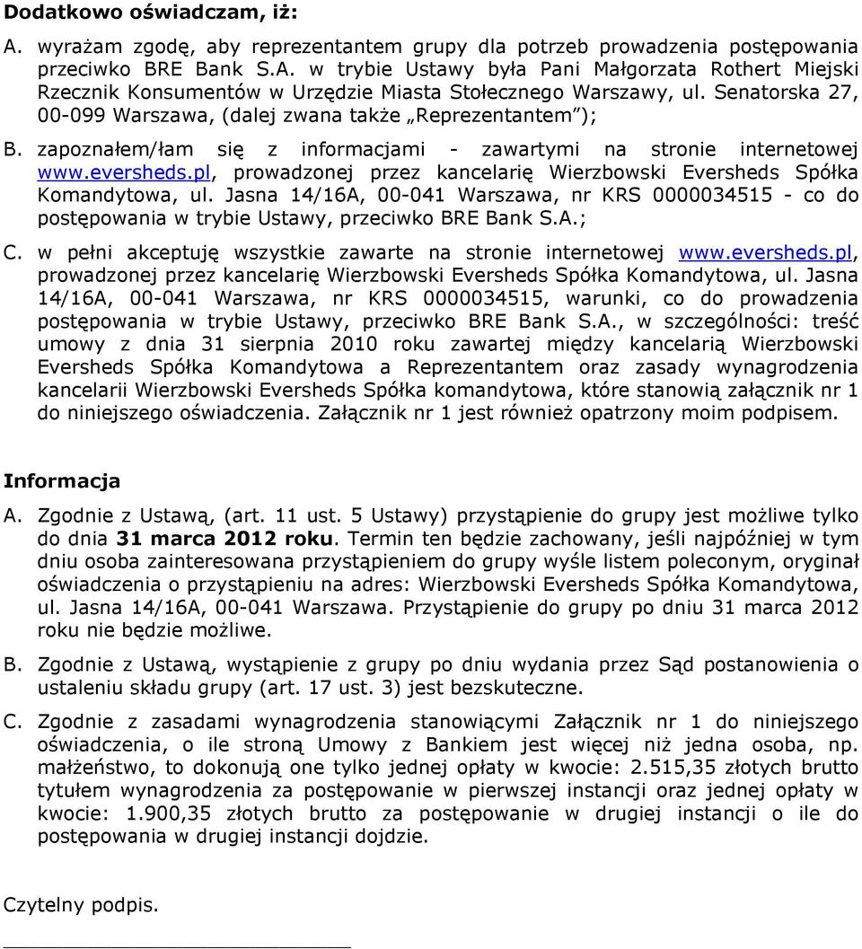 pl, prowadzonej przez kancelarię Wierzbowski Eversheds Spółka Komandytowa, ul. Jasna 14/16A, 00-041 Warszawa, nr KRS 0000034515 - co do postępowania w trybie Ustawy, przeciwko BRE Bank S.A.; C.