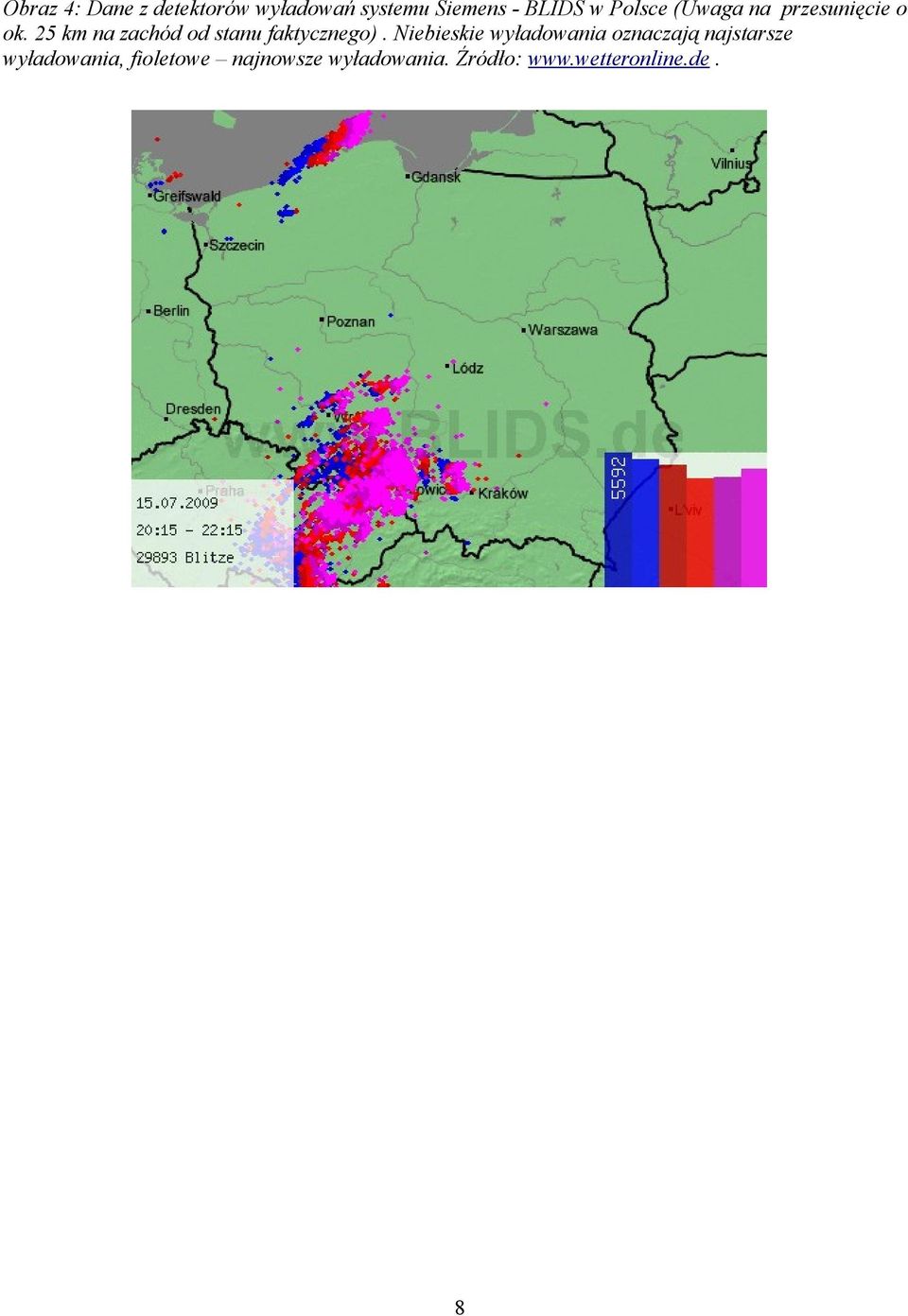 25 km na zachód od stanu faktycznego).