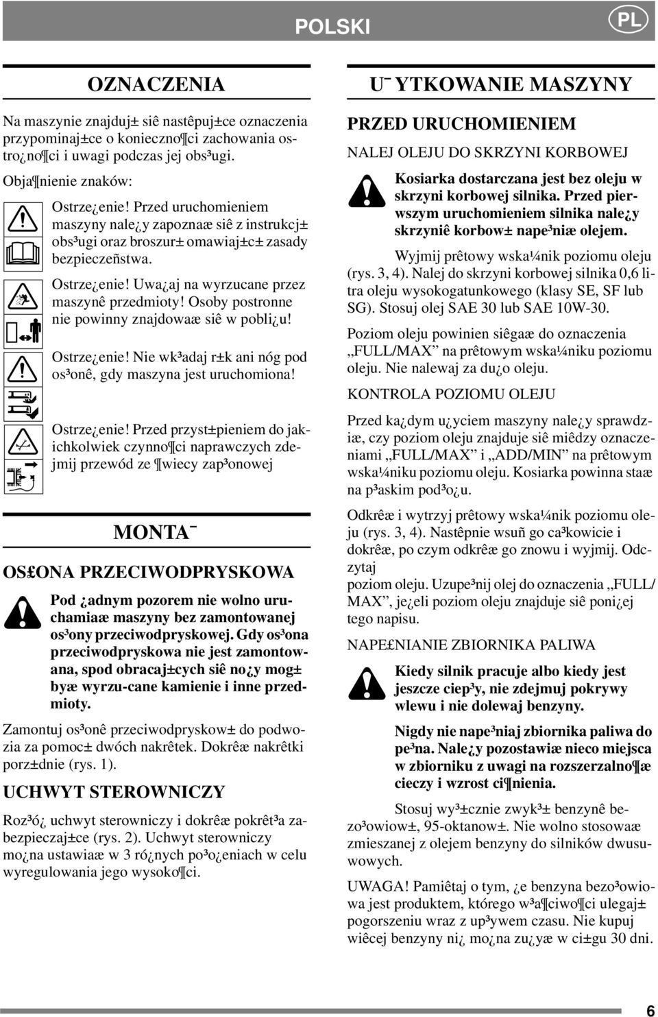 Osoby postronne nie powinny znajdowaæ siê w pobli u! Ostrze enie!