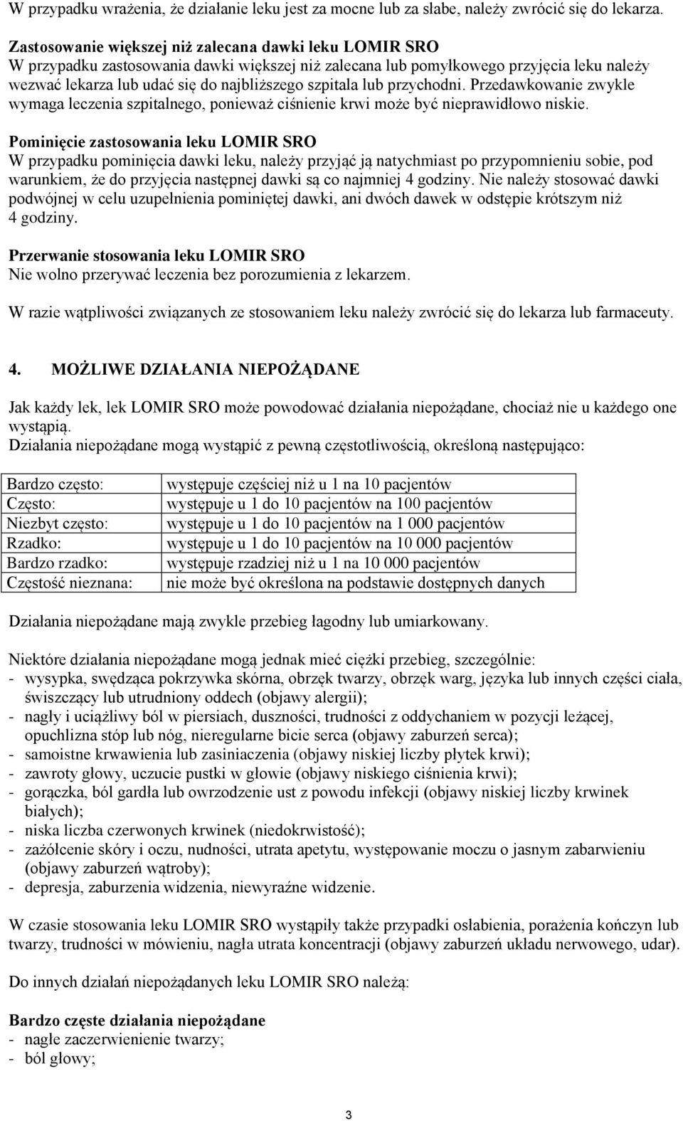 lub przychodni. Przedawkowanie zwykle wymaga leczenia szpitalnego, ponieważ ciśnienie krwi może być nieprawidłowo niskie.
