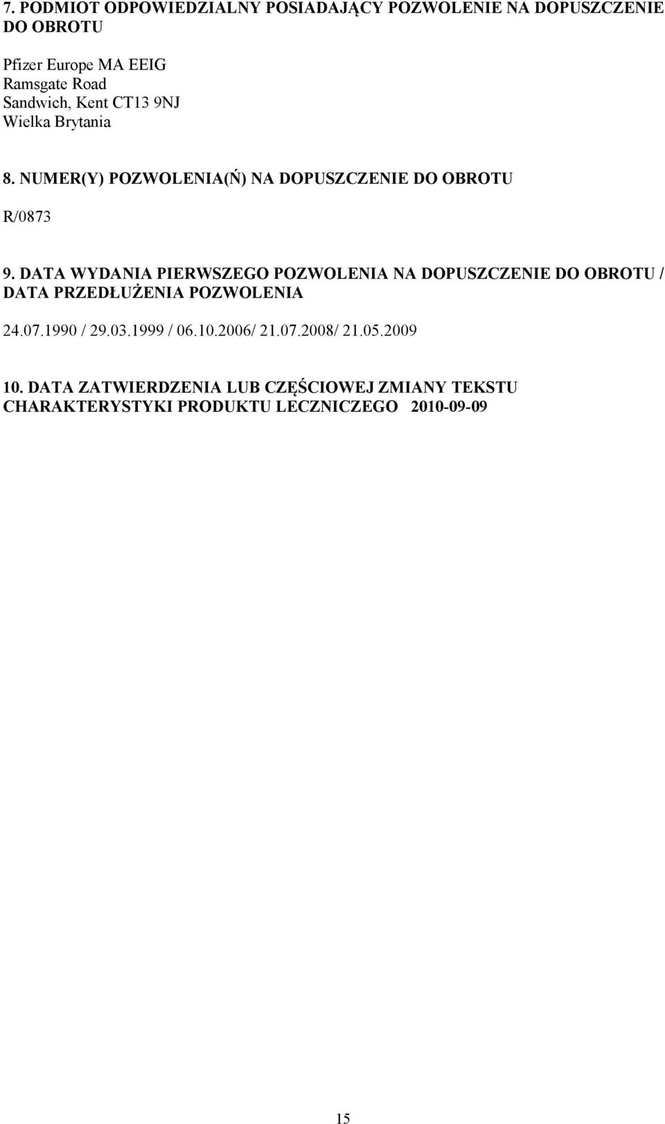 DATA WYDANIA PIERWSZEGO POZWOLENIA NA DOPUSZCZENIE DO OBROTU / DATA PRZEDŁUŻENIA POZWOLENIA 24.07.1990 / 29.03.